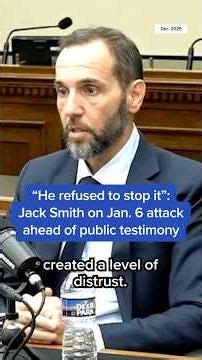 “He refused to stop it." Jack Smith on Jan. 6 attack ahead of public testimony