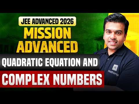 Quadratic Equation and Complex Numbers | Mission Advanced 2026 | JEE Advanced 2026 | MathonGo