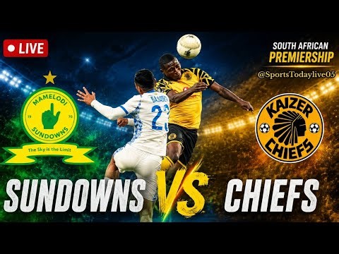 South African Premiership Live | Sundowns vs Chiefs Today