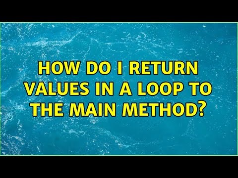 How do I return values in a loop to the main method? (3 Solutions!!)
