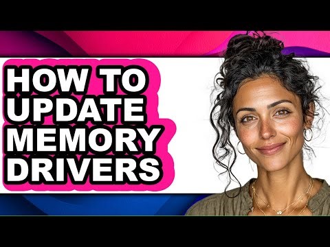 How to Update Memory Drivers (full Guide)
