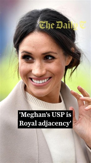'Meghan's USP is Royal adjacency'
