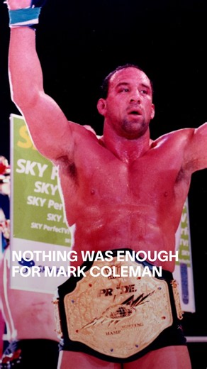 Nothing Was Enough For Mark Coleman