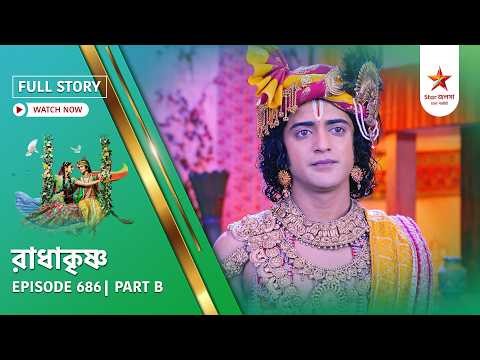 Full Story | Radha Krishna | Episode 686 | Part B