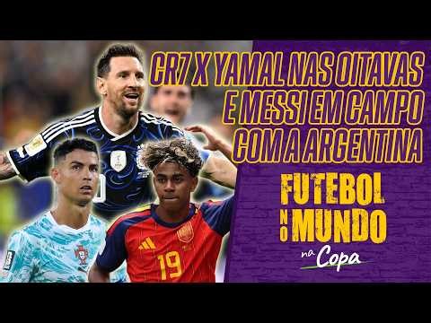 FUTEBOL NO MUNDO NA COPA #597: DIA DE MESSI COM A ARGENTINA E CR7 X YAMAL NAS OITAVAS DA COPA
