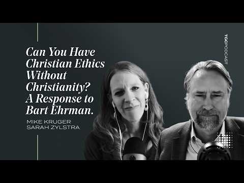 Can You Have Christian Ethics Without Christianity? A Response to Bart Ehrman