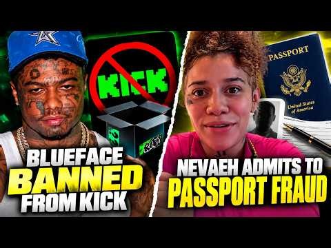 Blueface Banned From Kick? Nevaeh Admits To Passport Fraud😳