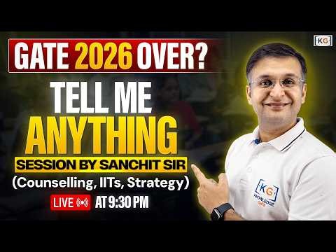 GATE 2026 Over? Tell Me Anything session with Sanchit sir (Counselling, IITs, Strategy)