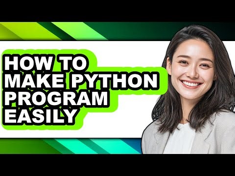 How to Make Python Program Easily - Full Guide
