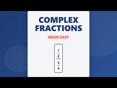 Complex Fractions: Fractions Within Fractions (Simplifying by LCD or Division Method)