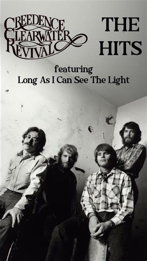 Long As I Can See The Light, featured on Creedence Clearwater Revival: The Hits