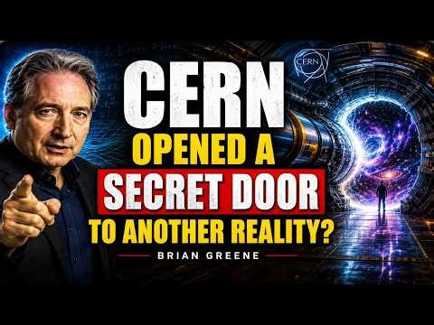 "A Secret Door Just Opened at CERN — Are We on the Edge of a New Reality? Brian Greene"