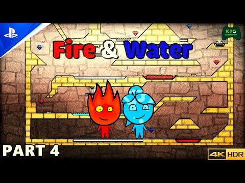 Fire & Water - Walkthrough Full Gameplay 4K 2160p 60FPS Ultra HD | Part 4