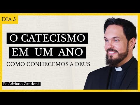 Catechism in One Year Day 5 - How We Know God - Father Adriano Zandoná