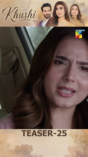 Khushi - Episode 25 Teaser - [Mariam Ejaz, Summiya Bukhsh & Ahin Babar] - HUM TV