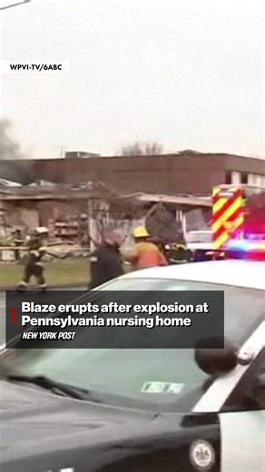 Explosion at Pennsylvania Nursing Home Traps Residents and Staff