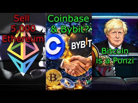 CRYPTONEWS:Ethereum Foundation sells 5,000 Eth, Coinbase to invest in Bybit?, Boris Johnson