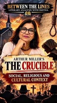 THE CRUCIBLE: SOCIAL, RELIGIOUS, CULTURAL CONTEXT @Between the Lines: Literary Analysis with Smitha