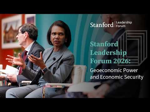 Stanford Leadership Forum 2026: Geoeconomic Power and Economic Security