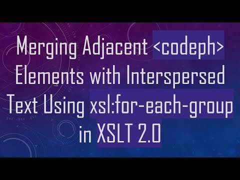 Merging Adjacent codeph Elements with Interspersed Text Using xsl:for-each-group in XSLT 2.0