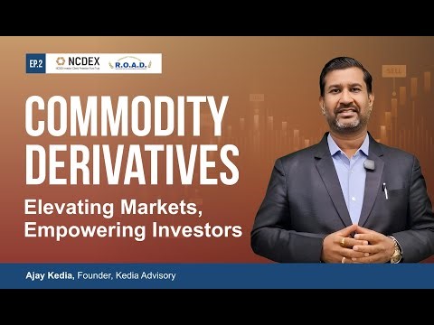 India’s Evolving Commodity Markets | Expert Talk with Mr. Ajay Kedia