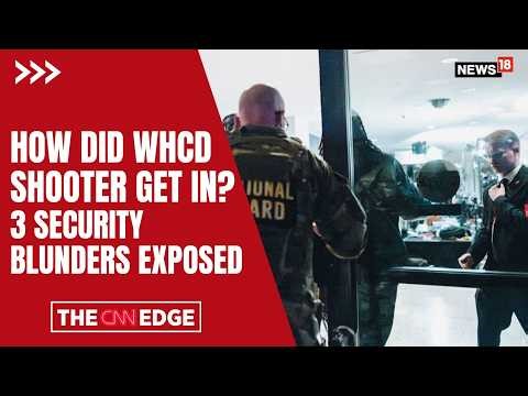 Major Security Lapses Exposed After White House Dinner Shooting | How Did the Gunman Get In?