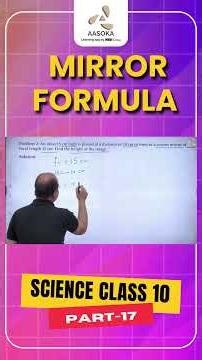 Mirror Formula and its Applications | Part-17 | Science Class 10 | CBSE | NCERT | AASOKA