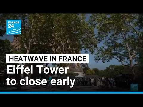 Eiffel Tower to close early as heatwave hits France: operator • FRANCE 24 English