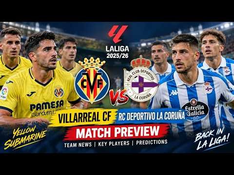 Villarreal vs Deportivo LIVE 🔥 Can Dépor Shock the Yellow Submarine? | LaLiga Match Preview