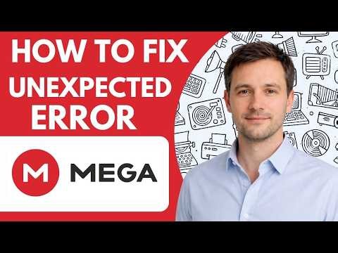 How to Fix MEGA Unexpected Error Full Guide 2026