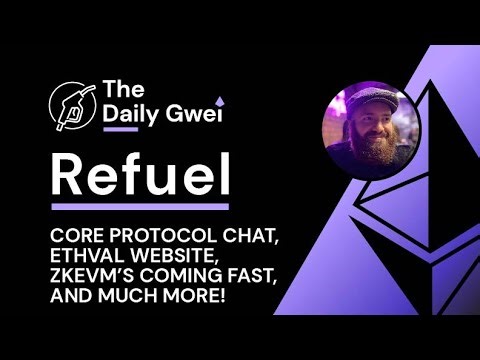 Core protocol chat, ETHval website and more - The Daily Gwei Refuel #851 - Ethereum Updates
