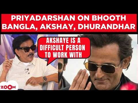 Priyadarshan on Bhooth Bangla, Dhurandhar 2's success; BIG comment on Akshaye Khanna & Akshay Kumar