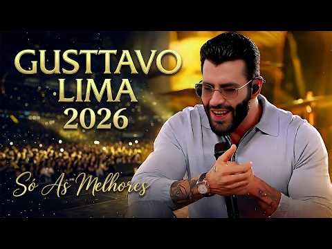 Gusttavo Lima 2026 🔥 Só As Melhores 2025 | Mais Tocadas e Novas Atualizadas 🇧🇷