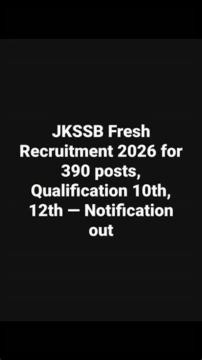 Kashmir Student Alerts on Instagram: "JKSSB Fresh Recruitment 2026 for 390 posts, Qualification 10th, 12th — Notification out"