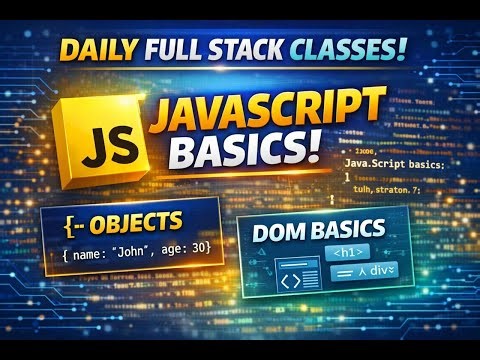 JavaScript Basics Live | Objects & DOM Basics | Daily Full Stack Classes | Batch 2