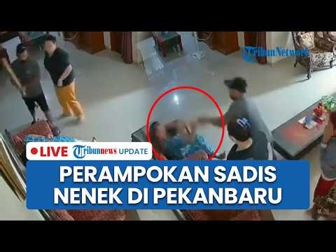 🔴 LIVE: Detik-detik Perampokan Sadis Nenek di Pekanbaru, Pelaku Sempat Cium Tangan Korban