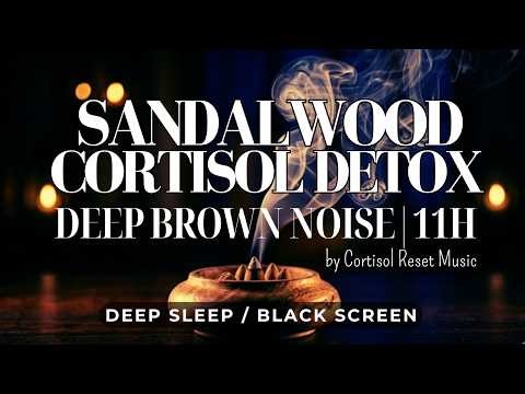 𝐁𝐑𝐎𝐖𝐍 𝐍𝐎𝐈𝐒𝐄: SANDALWOOD CORTISOL DETOX⬛🪵DEEP SLEEP & | NERVOUS SYSTEM REPAIR