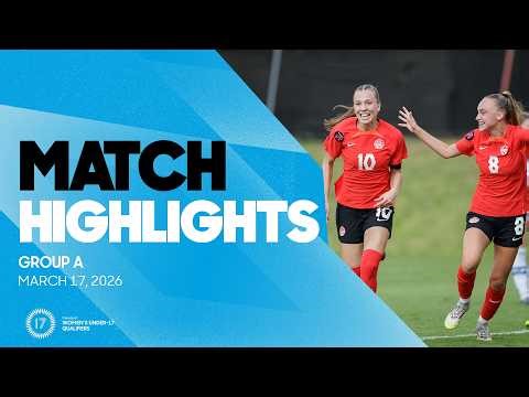 Group A Highlights, March 17 | 2026 Concacaf Women's Under-17 Final Round
