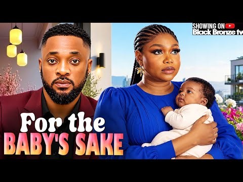 FOR THE BABY’S SAKE - RUTH KADIRI / DEZA THE GREAT / - 2026 NOLLYWOOD LATEST MOVIES