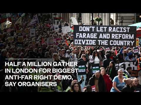 Half a million gather in London for biggest anti far right demo, say organisers