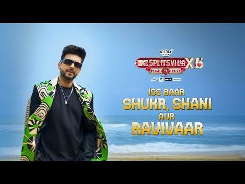 Splitsvilla X6 ab Shukr Shani Ravi | Ft. Karan Kundrra