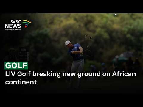 LIV Golf breaking new ground on African continent