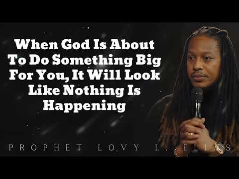 When God Is About To Do Something Big For You, It Will Look Like Nothing Is Happening- Lovy Elias