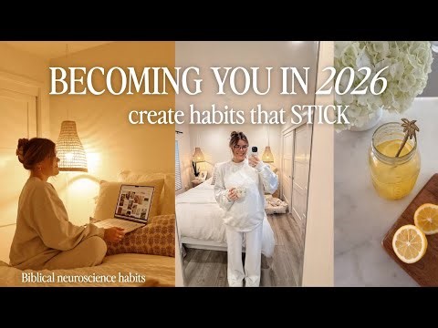 how to change your life in 2026 | create habits with Biblical neuroscience that actually STICK