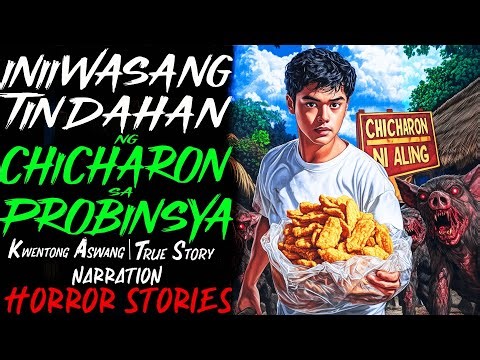INIIWASANG TINDAHAN NG CHICHARON SA PROBINSYA | Kwentong Aswang | True Story