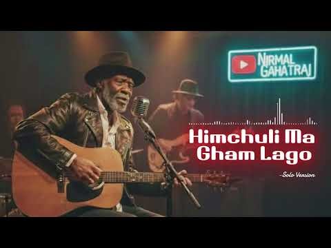 Himchulima Gham Lagyo || Nepali Hit Folk Song || Solo Version