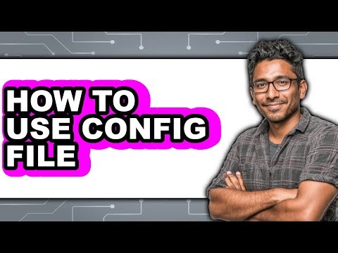 How to Use Config File - Step by Step