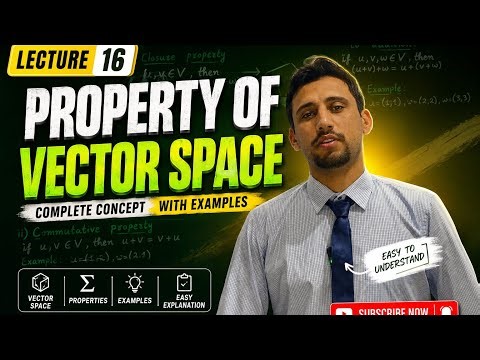 Properties of Vector Space in Linear Algebra | Complete Lecture 16