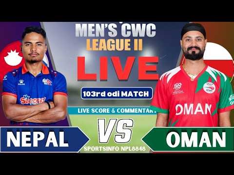🔴 Nepal vs Oman 103rd ODI 🏏 | NEP vs OMA Live Score & Commentary | CWC League 2