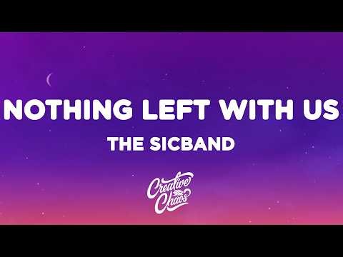 THE SICBAND - Nothing Left With Us (Lyrics)